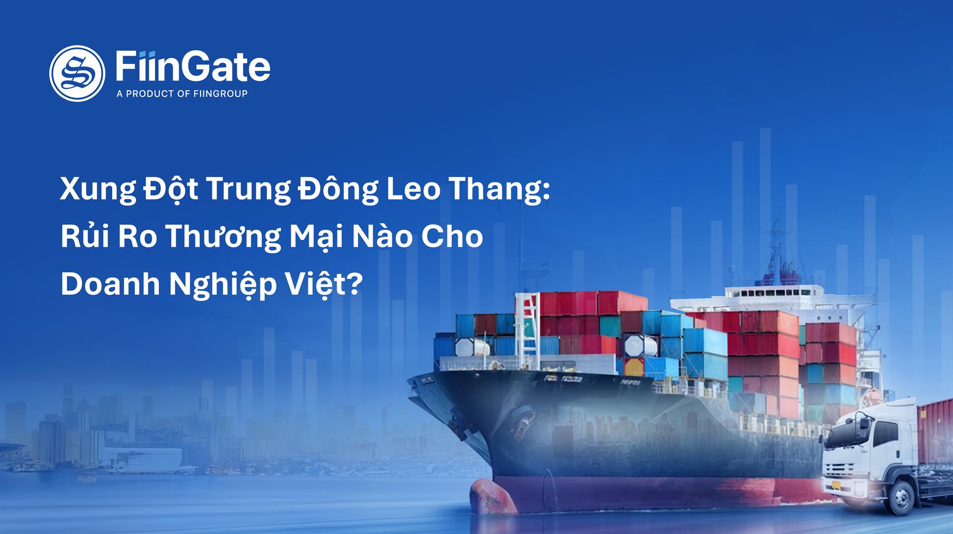 Xung Đột Trung Đông Leo Thang: Rủi Ro Thương Mại Nào Cho Doanh Nghiệp Việt? Xung Đột Trung Đông Leo Thang: Rủi Ro Thương Mại Nào Cho Doanh Nghiệp Việt?