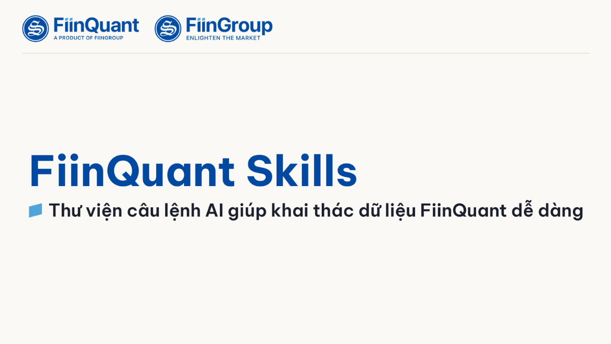 FiinQuant Skills –  Thư viện câu lệnh AI giúp khai thác dữ liệu FiinQuant dễ dàng