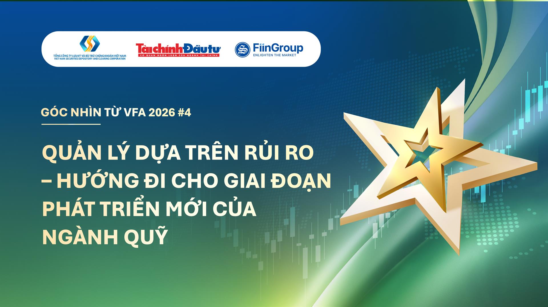 Góc nhìn từ VFA 2026 #4: Quản lý dựa trên rủi ro – hướng đi cho giai đoạn phát triển mới của ngành quản lý quỹ Việt Nam 