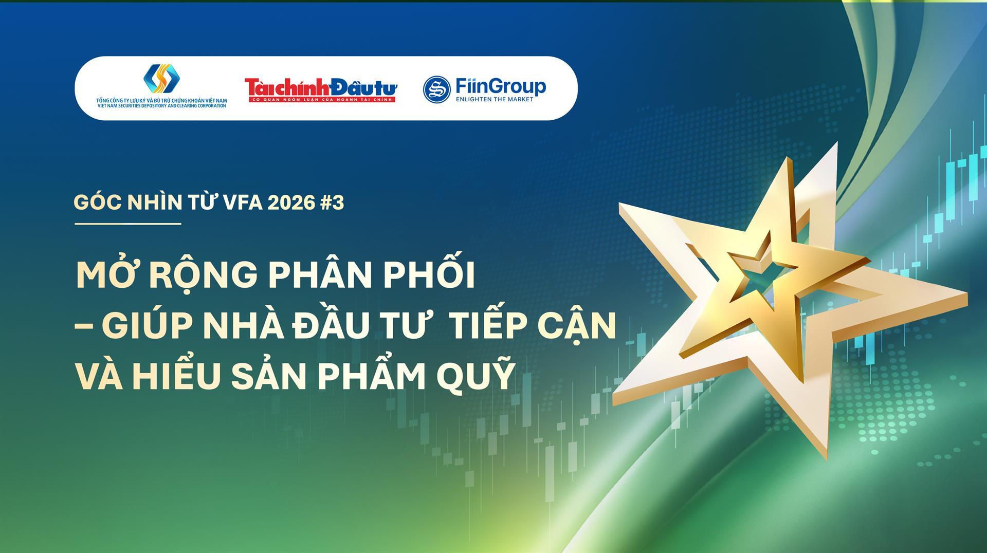 Góc nhìn từ VFA 2026 #3: Mở rộng phân phối – giúp nhà đầu tư tiếp cận và hiểu sản phẩm quỹ 