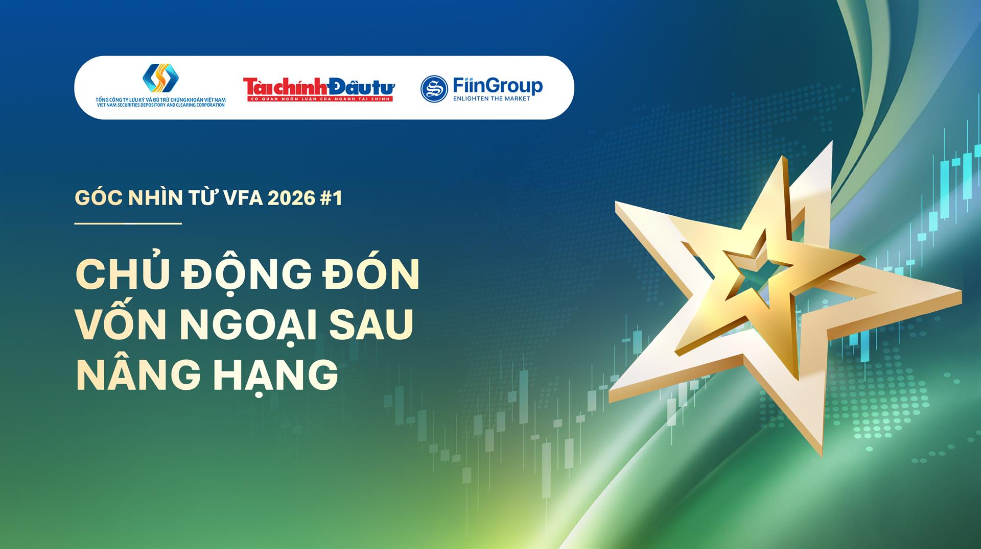 Góc nhìn từ VFA 2026 #1: Chủ động đón vốn ngoại sau nâng hạng